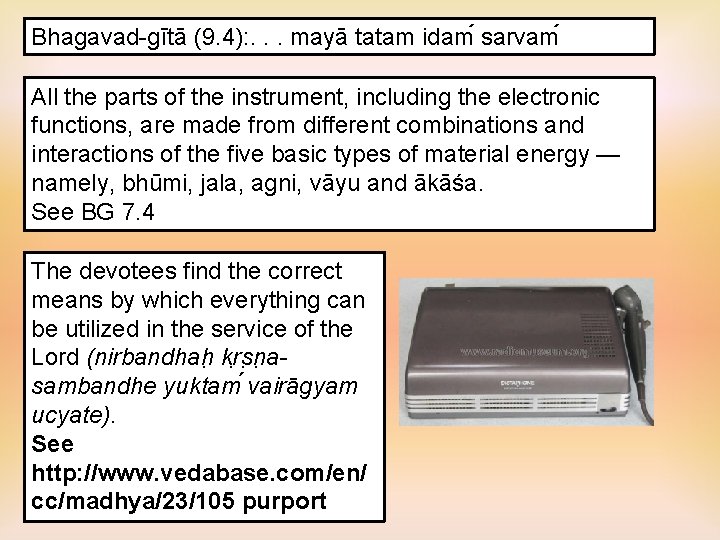 Bhagavad-gītā (9. 4): . . . mayā tatam idam sarvam All the parts of