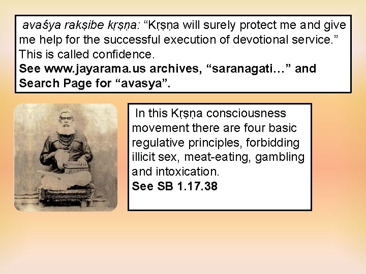  avaśya rakṣibe kṛṣṇa: “Kṛṣṇa will surely protect me and give me help for