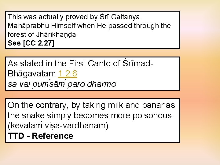 This was actually proved by Śrī Caitanya Mahāprabhu Himself when He passed through the