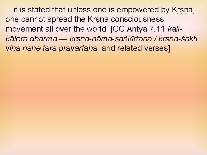 …it is stated that unless one is empowered by Kr s n a, one