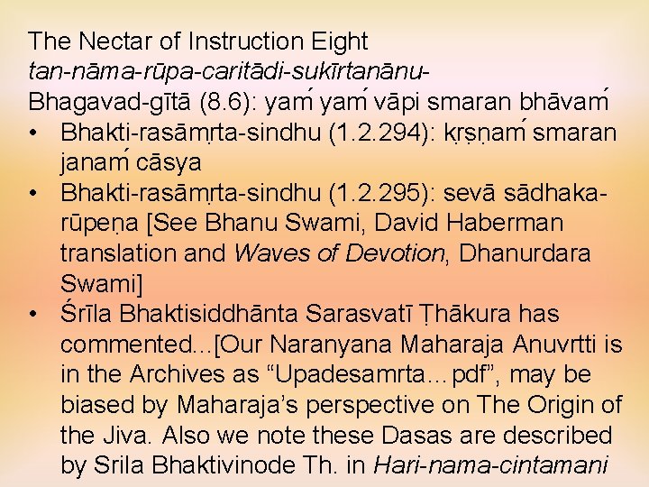 The Nectar of Instruction Eight tan-nāma-rūpa-caritādi-sukīrtanānu. Bhagavad-gītā (8. 6): yam vāpi smaran bhāvam •