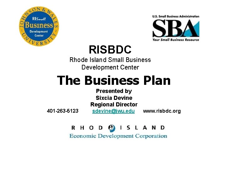 RISBDC Rhode Island Small Business Development Center The Business Plan Presented by Sixcia Devine