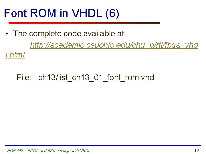 Font ROM in VHDL (6) • The complete code available at http: //academic. csuohio.