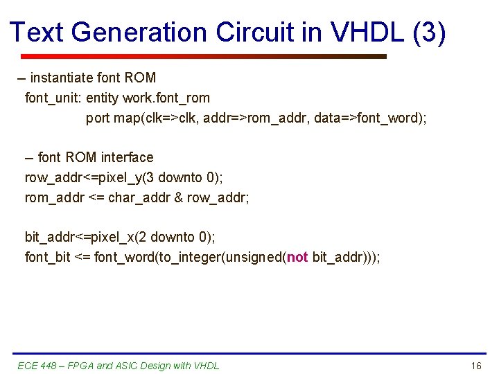 Text Generation Circuit in VHDL (3) -- instantiate font ROM font_unit: entity work. font_rom
