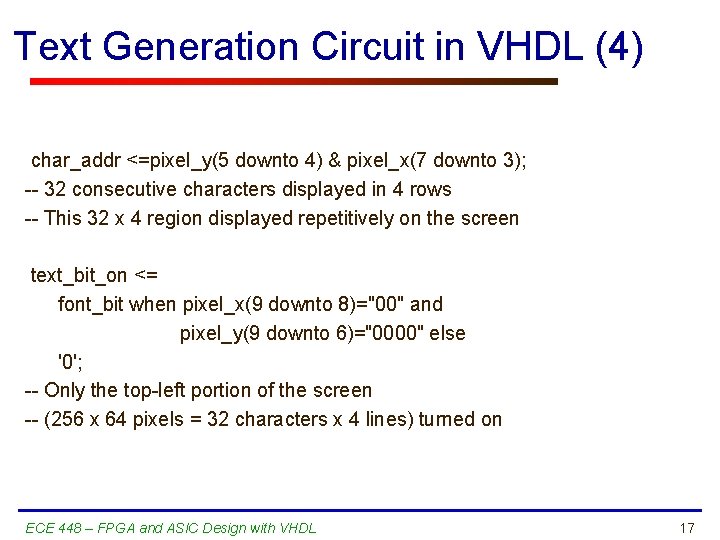 Text Generation Circuit in VHDL (4) char_addr <=pixel_y(5 downto 4) & pixel_x(7 downto 3);