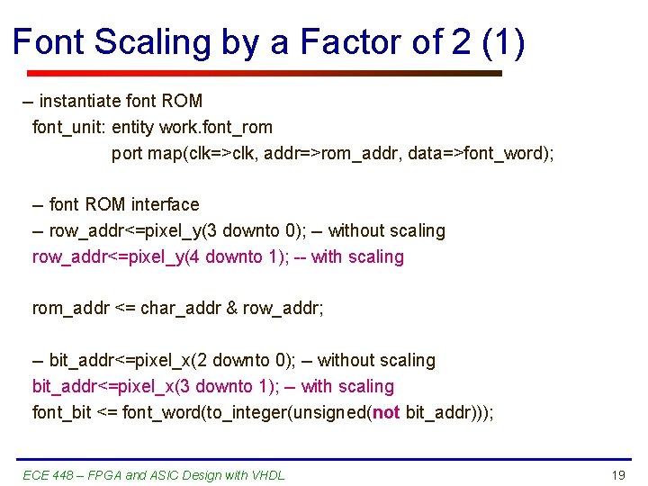 Font Scaling by a Factor of 2 (1) -- instantiate font ROM font_unit: entity