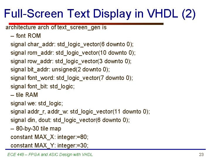 Full-Screen Text Display in VHDL (2) architecture arch of text_screen_gen is -- font ROM