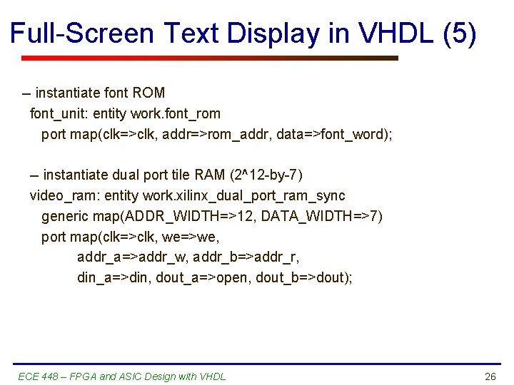 Full-Screen Text Display in VHDL (5) -- instantiate font ROM font_unit: entity work. font_rom