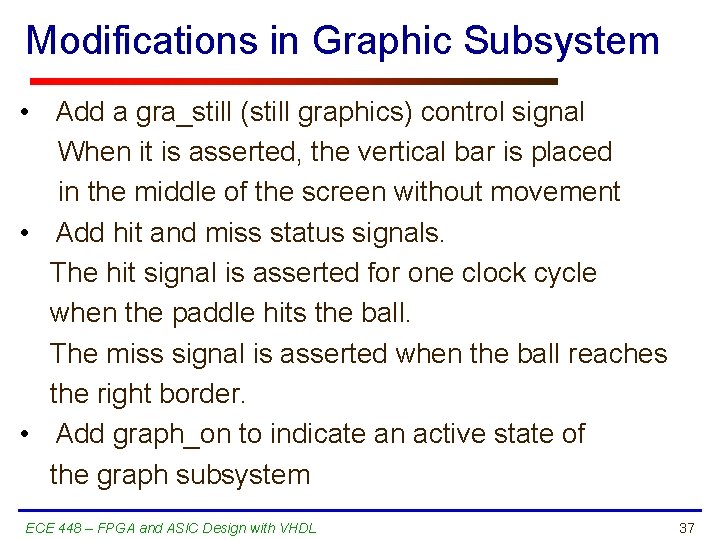 Modifications in Graphic Subsystem • Add a gra_still (still graphics) control signal When it