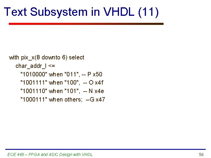 Text Subsystem in VHDL (11) with pix_x(8 downto 6) select char_addr_l <= "1010000" when