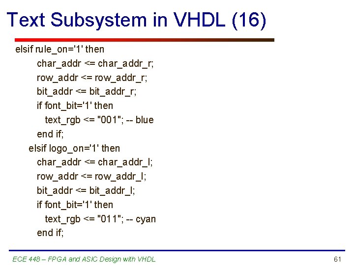 Text Subsystem in VHDL (16) elsif rule_on='1' then char_addr <= char_addr_r; row_addr <= row_addr_r;