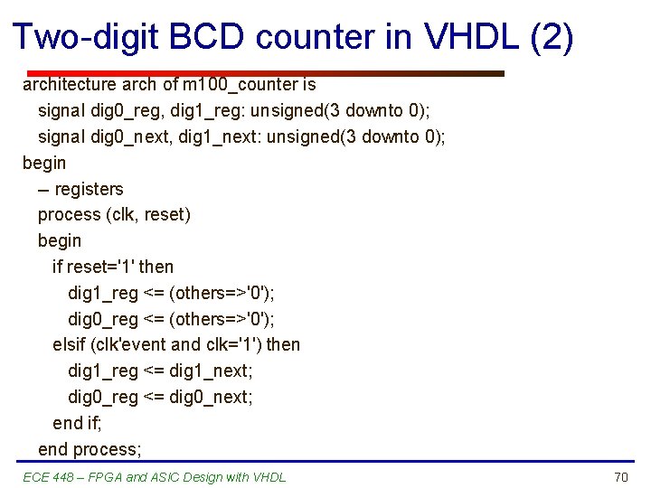 Two-digit BCD counter in VHDL (2) architecture arch of m 100_counter is signal dig