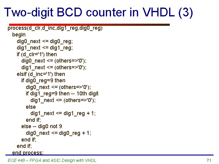 Two-digit BCD counter in VHDL (3) process(d_clr, d_inc, dig 1_reg, dig 0_reg) begin dig