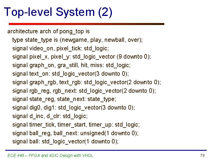 Top-level System (2) architecture arch of pong_top is type state_type is (newgame, play, newball,