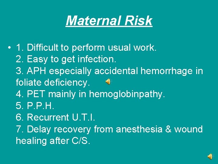 Maternal Risk • 1. Difficult to perform usual work. 2. Easy to get infection.