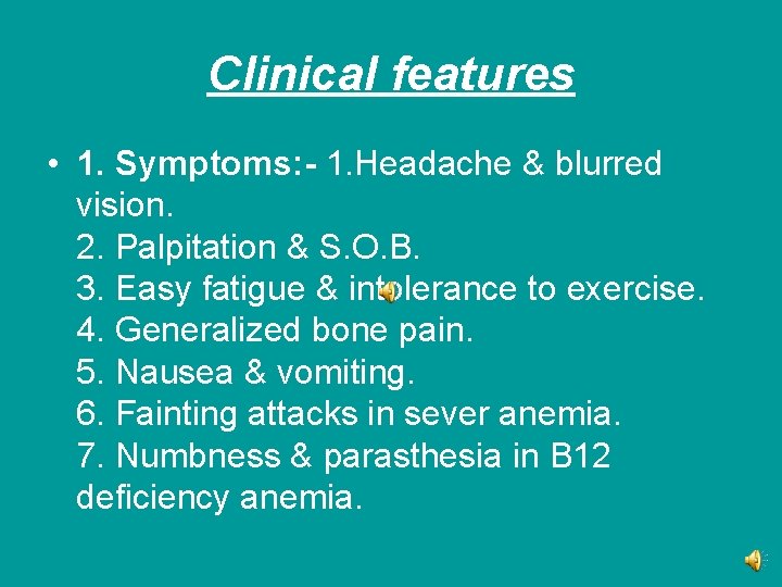 Clinical features • 1. Symptoms: - 1. Headache & blurred vision. 2. Palpitation &