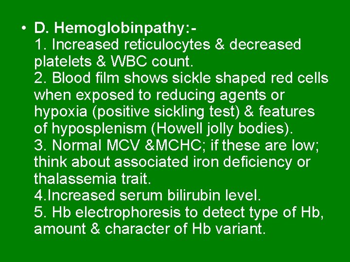  • D. Hemoglobinpathy: 1. Increased reticulocytes & decreased platelets & WBC count. 2.