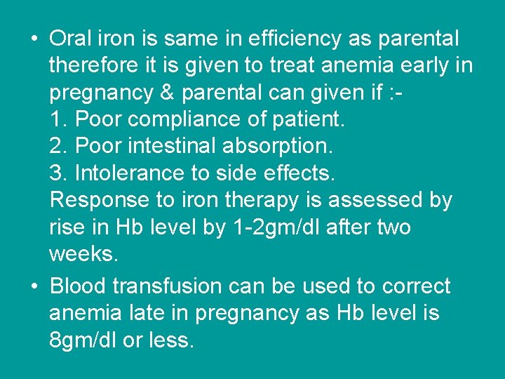  • Oral iron is same in efficiency as parental therefore it is given