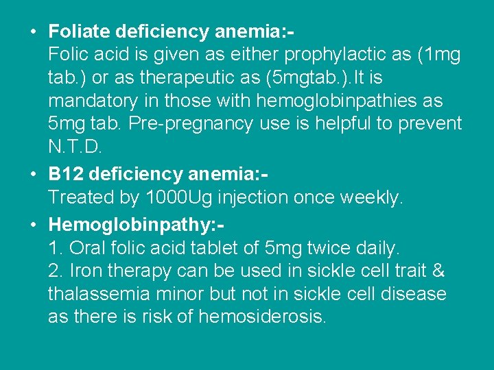  • Foliate deficiency anemia: Folic acid is given as either prophylactic as (1