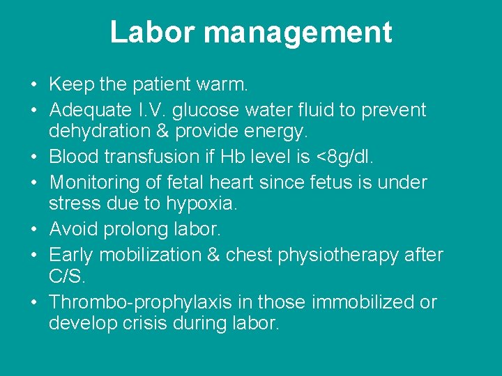 Labor management • Keep the patient warm. • Adequate I. V. glucose water fluid