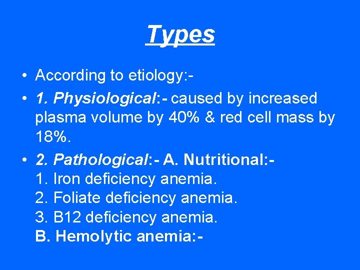 Types • According to etiology: • 1. Physiological: - caused by increased plasma volume