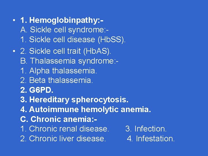  • 1. Hemoglobinpathy: A. Sickle cell syndrome: 1. Sickle cell disease (Hb. SS).