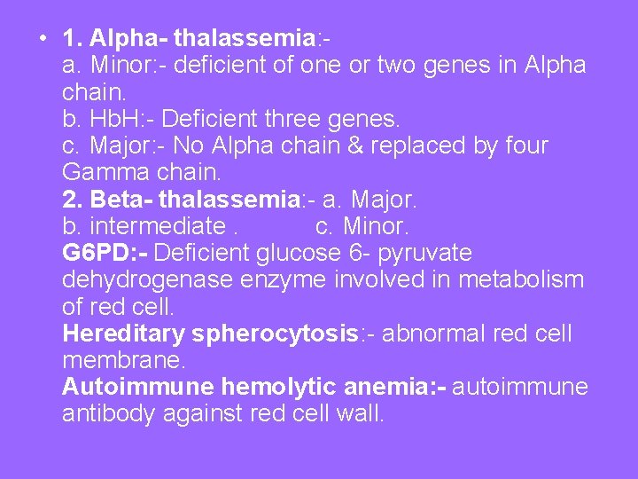  • 1. Alpha- thalassemia: a. Minor: - deficient of one or two genes