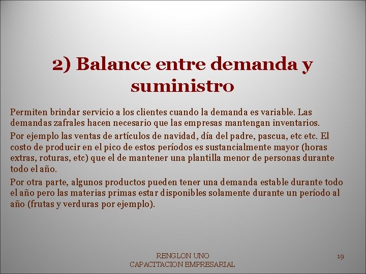 2) Balance entre demanda y suministro Permiten brindar servicio a los clientes cuando la