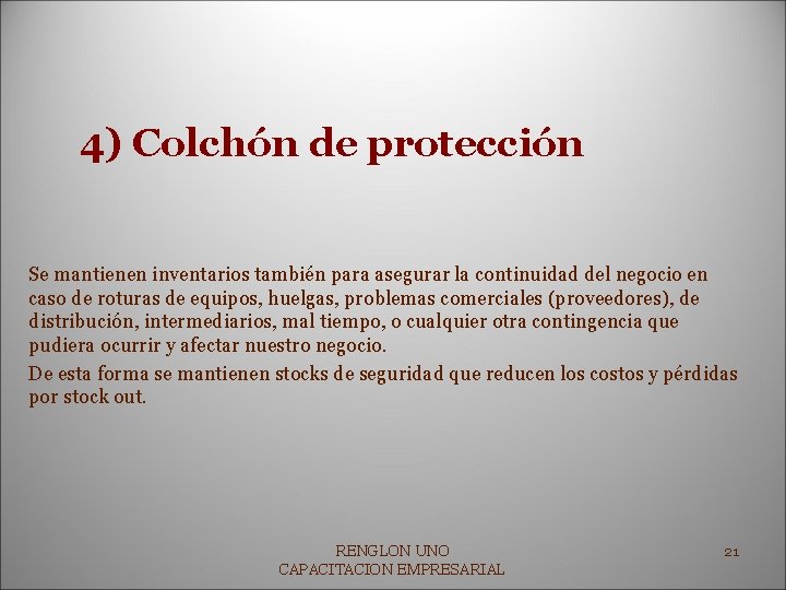 4) Colchón de protección Se mantienen inventarios también para asegurar la continuidad del negocio