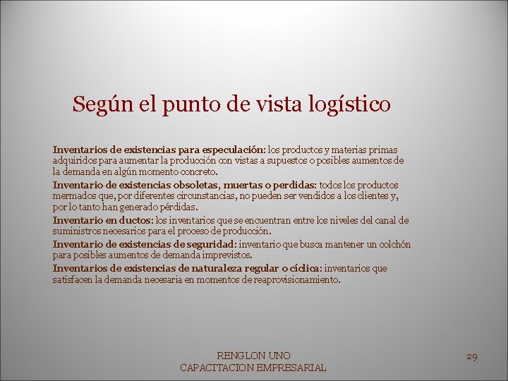 Según el punto de vista logístico Inventarios de existencias para especulación: los productos y