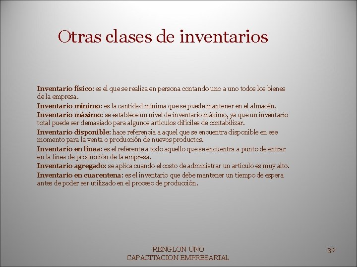 Otras clases de inventarios Inventario físico: es el que se realiza en persona contando