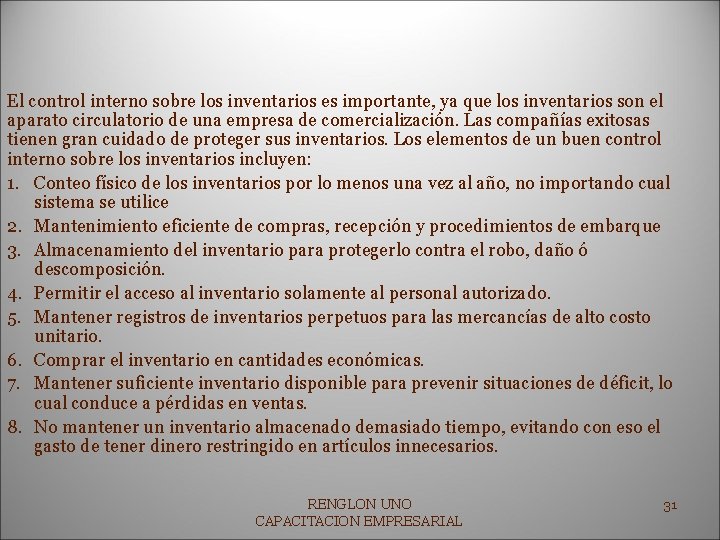 El control interno sobre los inventarios es importante, ya que los inventarios son el