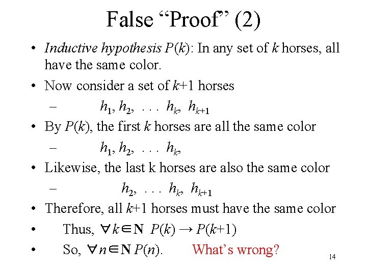 False “Proof” (2) • Inductive hypothesis P(k): In any set of k horses, all