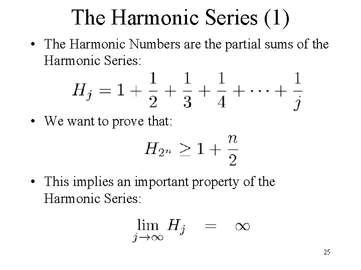 The Harmonic Series (1) • The Harmonic Numbers are the partial sums of the