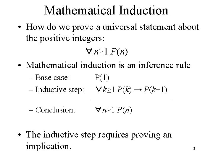 Mathematical Induction • How do we prove a universal statement about the positive integers: