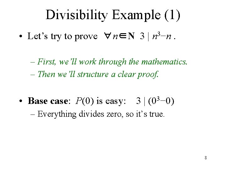 Divisibility Example (1) • Let’s try to prove ∀n∈N 3 | n 3−n. –