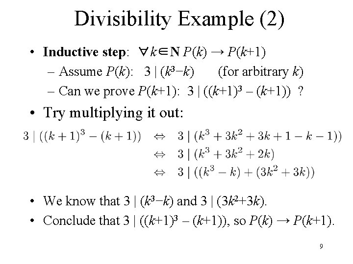 Divisibility Example (2) • Inductive step: ∀k∈N P(k) → P(k+1) – Assume P(k): 3