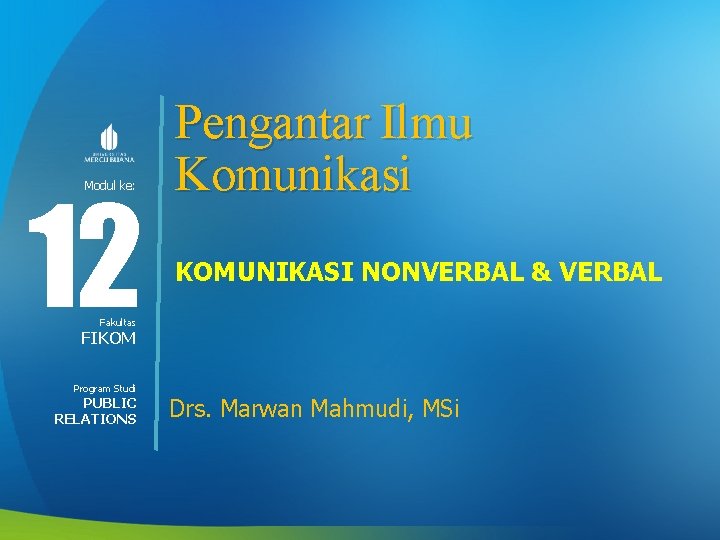 12 Modul ke: Pengantar Ilmu Komunikasi KOMUNIKASI NONVERBAL & VERBAL Fakultas FIKOM Program Studi
