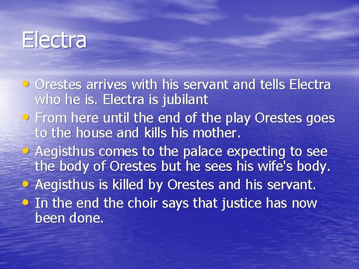 Electra • Orestes arrives with his servant and tells Electra • • who he