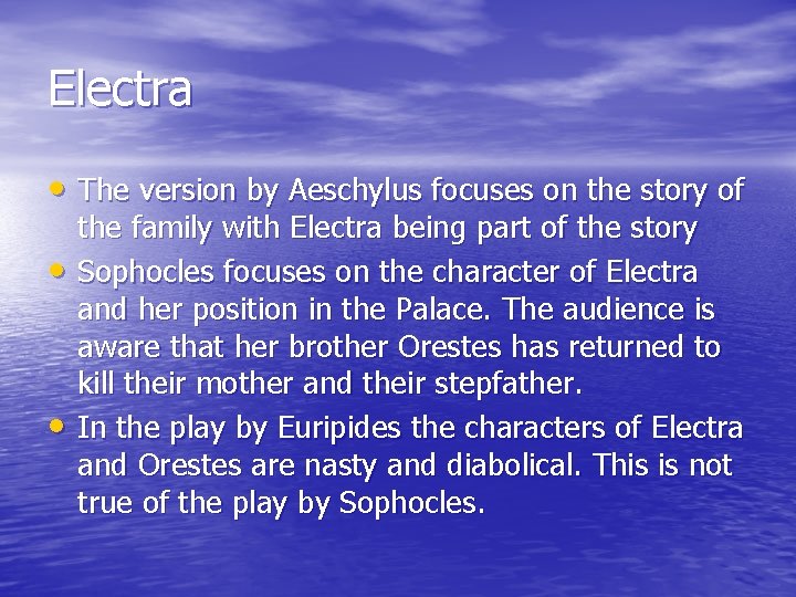 Electra • The version by Aeschylus focuses on the story of • • the