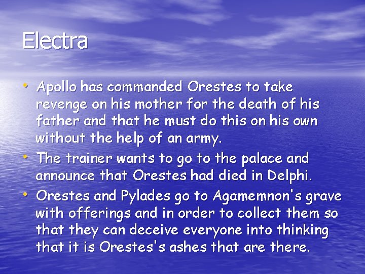 Electra • Apollo has commanded Orestes to take • • revenge on his mother