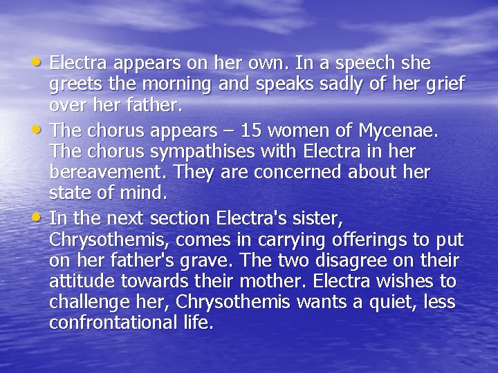  • Electra appears on her own. In a speech she • • greets