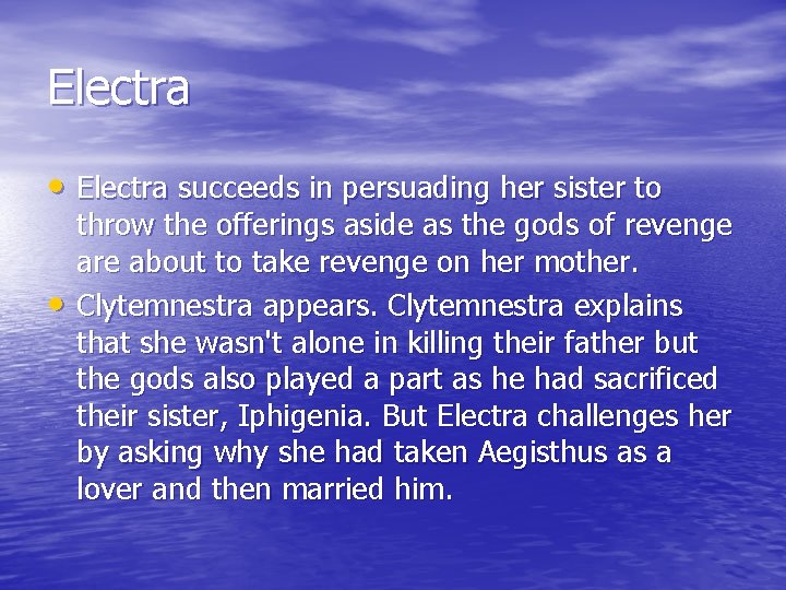 Electra • Electra succeeds in persuading her sister to • throw the offerings aside