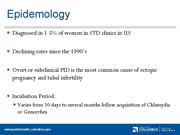 Epidemology Diagnosed in 1 -5% of women in STD clinics in US Declining rates