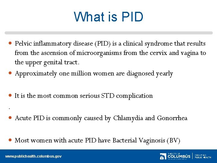 What is PID Pelvic inflammatory disease (PID) is a clinical syndrome that results from