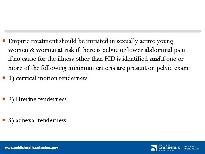  Empiric treatment should be initiated in sexually active young women & women at