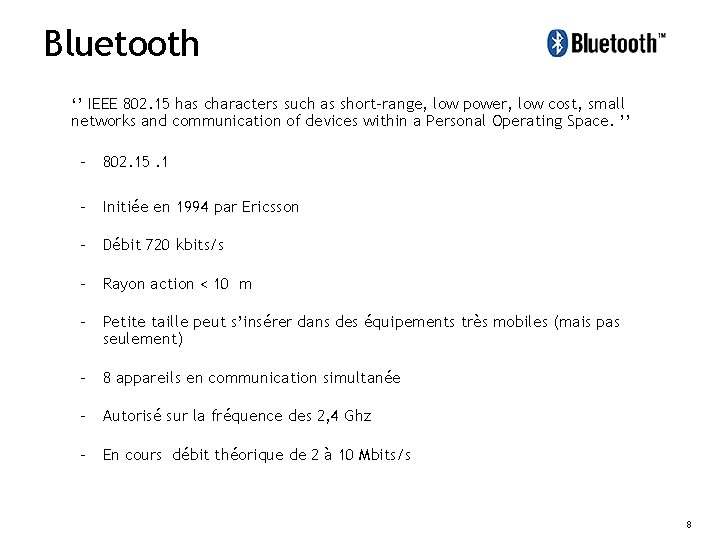 Bluetooth ‘’ IEEE 802. 15 has characters such as short-range, low power, low cost,