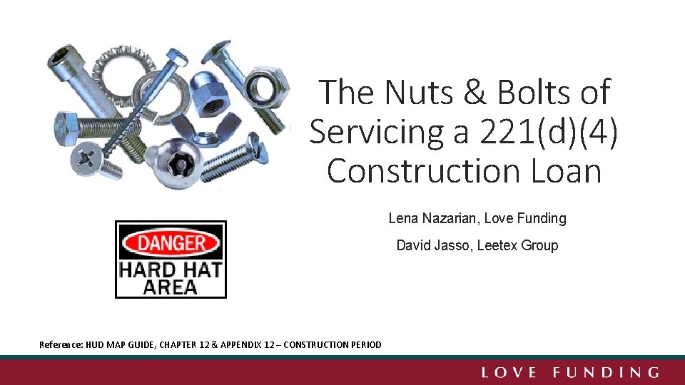 The Nuts & Bolts of Servicing a 221(d)(4) Construction Loan Lena Nazarian, Love Funding