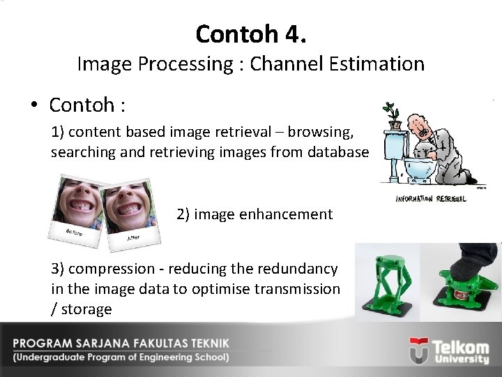 Contoh 4. Image Processing : Channel Estimation • Contoh : 1) content based image