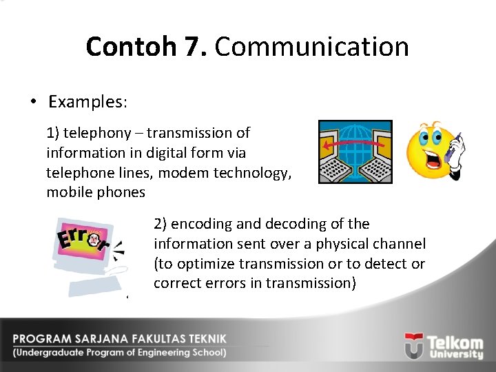 Contoh 7. Communication • Examples: 1) telephony – transmission of information in digital form